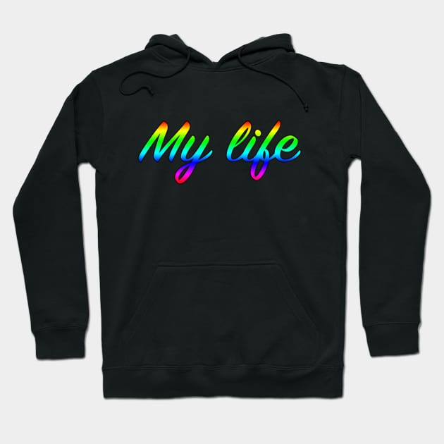 My life Hoodie by lenn